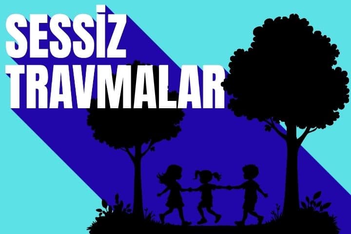 Travma Her Zaman Göstere Göstere Gelmeyebilir