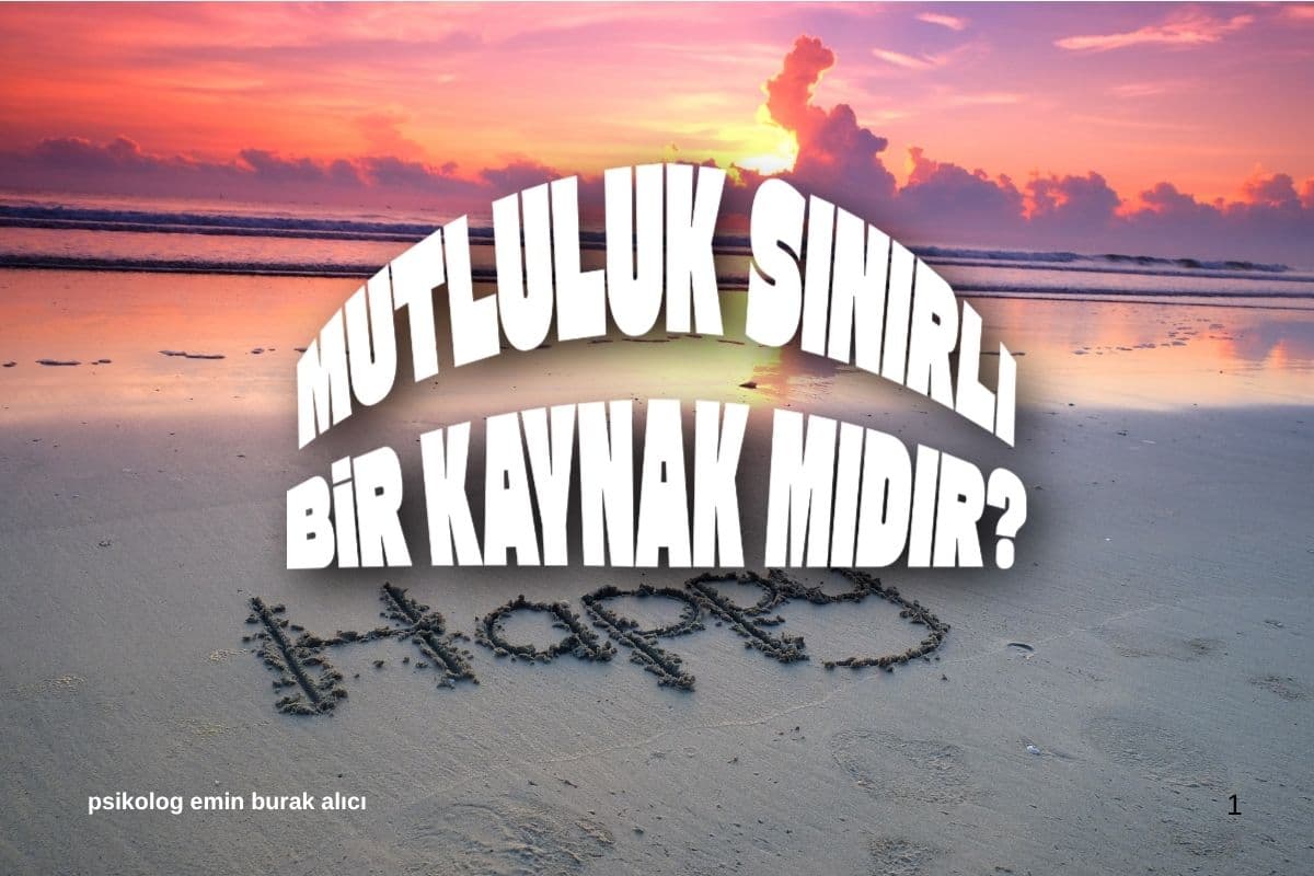 Mutluluk Sınırlı Bir Kaynak mıdır?